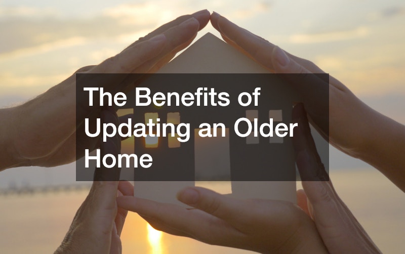 The Benefits of Updating an Older Home